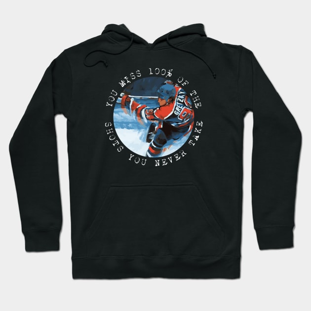 Wayne Gretzky - You miss 100% of the shots you never take Hoodie by Barn Shirt USA